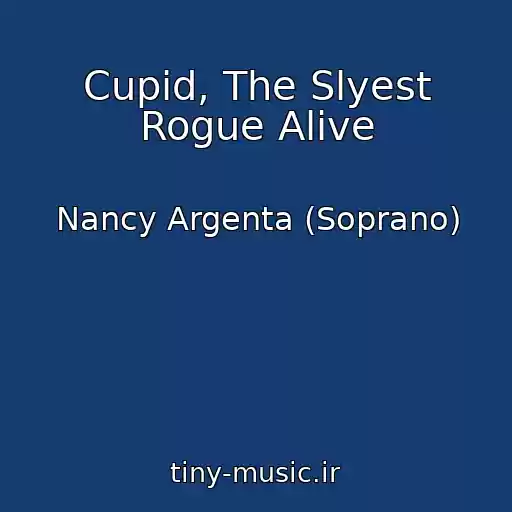 کاور آهنگ Cupid, The Slyest Rogue Alive از Nancy Argenta (Soprano)