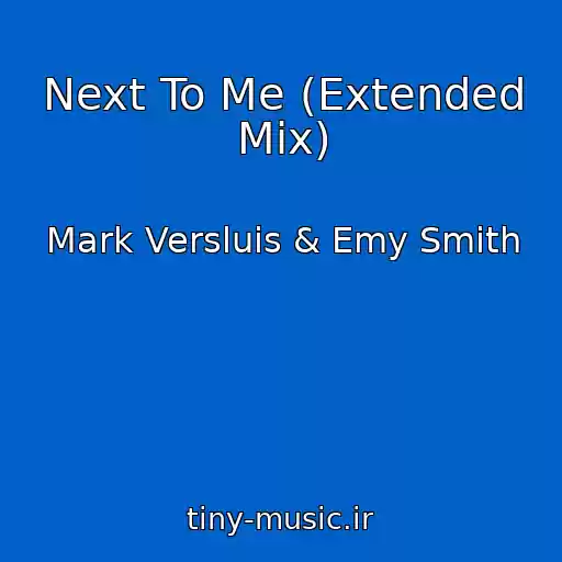 کاور آهنگ Next To Me (Extended Mix) از Mark Versluis & Emy Smith