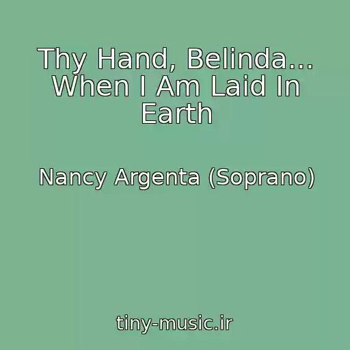 کاور آهنگ Thy Hand, Belinda... When I Am Laid In Earth از Nancy Argenta (Soprano)