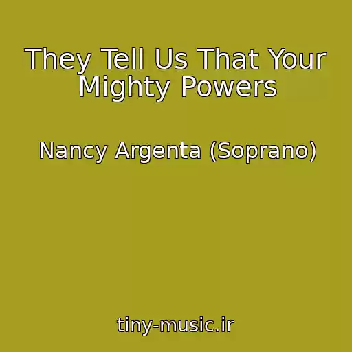 کاور آهنگ They Tell Us That Your Mighty Powers از Nancy Argenta (Soprano)