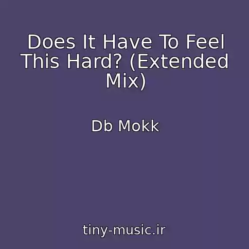 کاور آهنگ Does It Have To Feel This Hard? (Extended Mix) از Db Mokk