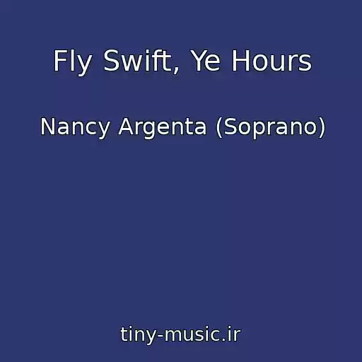 کاور آهنگ Fly Swift, Ye Hours از Nancy Argenta (Soprano)
