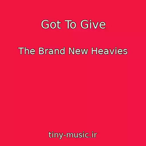 کاور آهنگ Got To Give از The Brand New Heavies