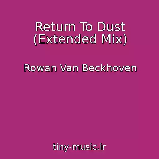 کاور آهنگ Return To Dust (Extended Mix) از Rowan Van Beckhoven