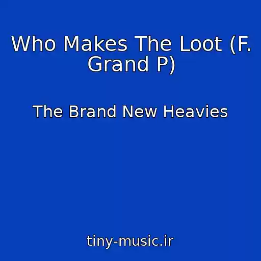 کاور آهنگ Who Makes The Loot (F. Grand P) از The Brand New Heavies