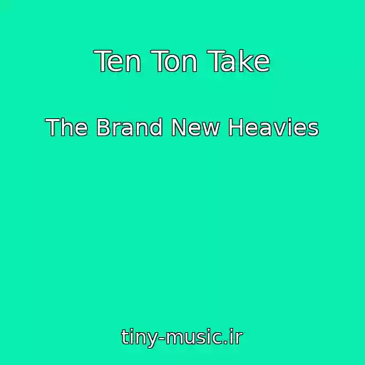 کاور آهنگ Ten Ton Take از The Brand New Heavies