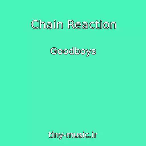 کاور آهنگ Chain Reaction از Goodboys