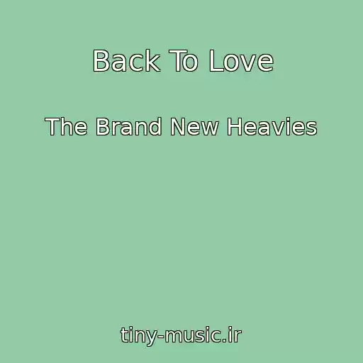 کاور آهنگ Back To Love از The Brand New Heavies