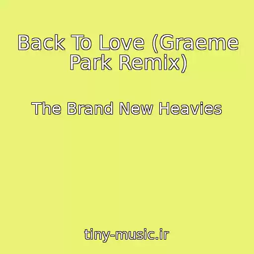 کاور آهنگ Back To Love (Graeme Park Remix) از The Brand New Heavies