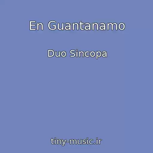 کاور آهنگ En Guantanamo از Duo Sincopa