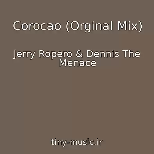 کاور آهنگ Corocao (Orginal Mix) از Jerry Ropero & Dennis The Menace