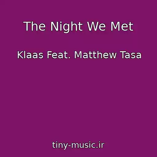 کاور آهنگ The Night We Met از Klaas Feat. Matthew Tasa