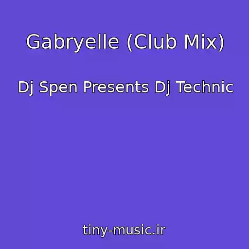 کاور آهنگ Gabryelle (Club Mix) از Dj Spen Presents Dj Technic