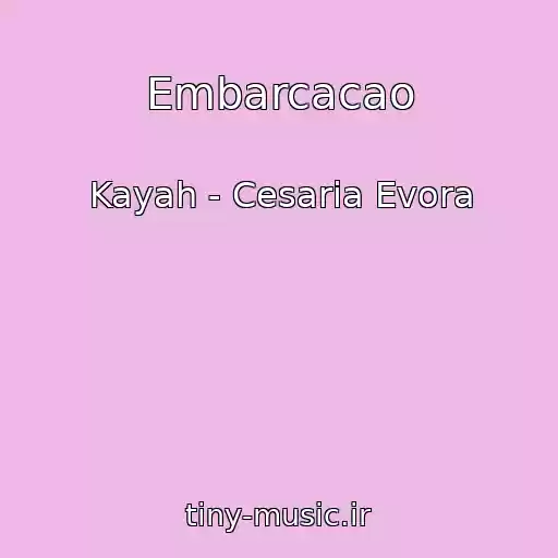 کاور آهنگ Embarcacao از Kayah - Cesaria Evora
