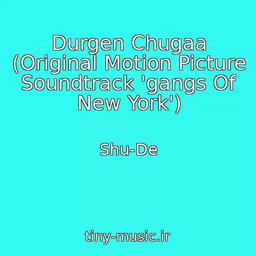 کاور آهنگ Durgen Chugaa (Original Motion Picture Soundtrack 'gangs Of New York') از Shu-De