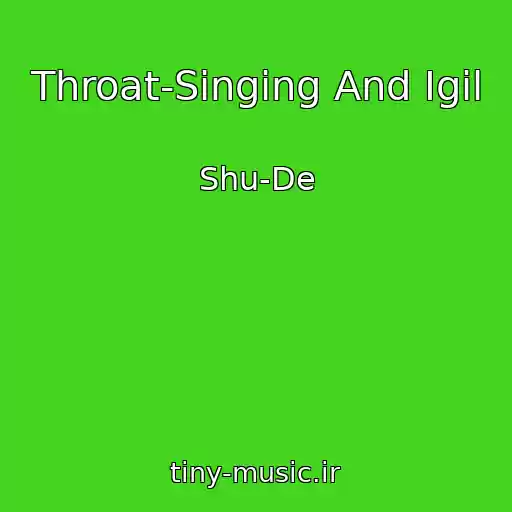 کاور آهنگ Throat-Singing And Igil از Shu-De