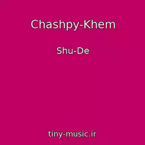 کاور آهنگ Chashpy-Khem از Shu-De