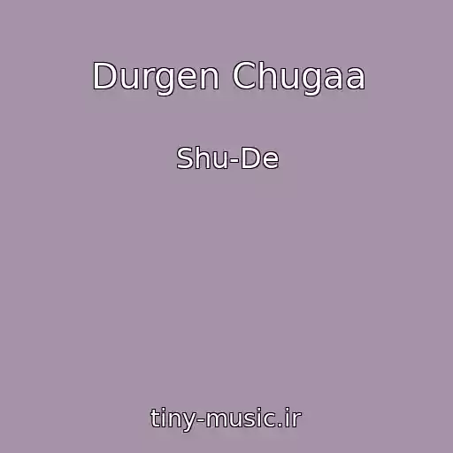 کاور آهنگ Durgen Chugaa از Shu-De