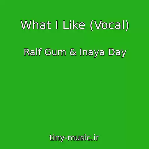کاور آهنگ What I Like (Vocal) از Ralf Gum & Inaya Day