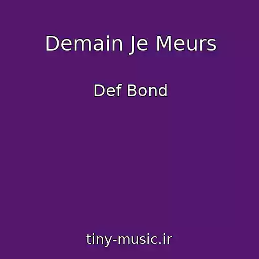 کاور آهنگ Demain Je Meurs از Def Bond
