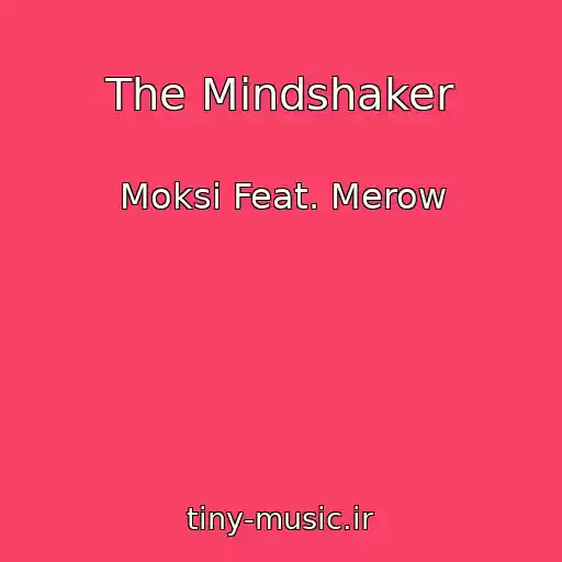 کاور آهنگ The Mindshaker از Moksi Feat. Merow