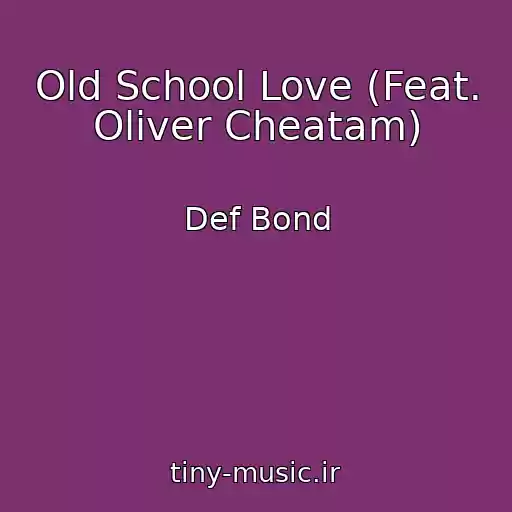 کاور آهنگ Old School Love (Feat. Oliver Cheatam) از Def Bond