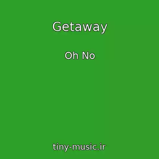 کاور آهنگ Getaway از Oh No