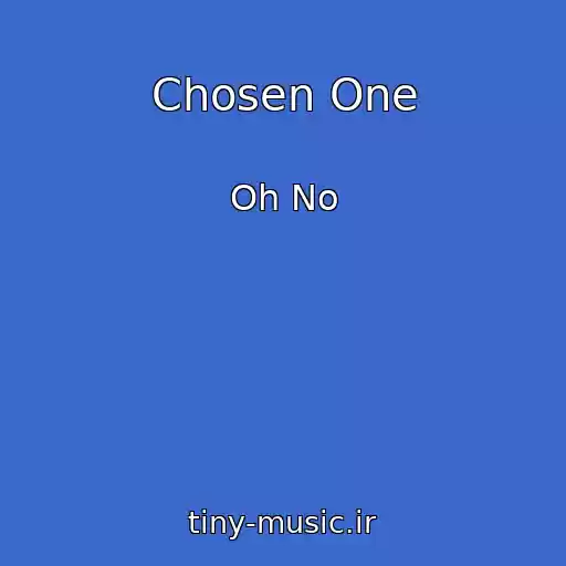 کاور آهنگ Chosen One از Oh No