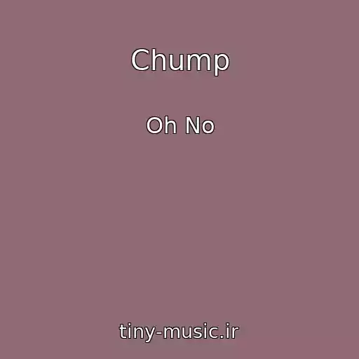 کاور آهنگ Chump از Oh No
