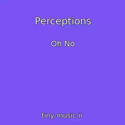 کاور آهنگ Perceptions از Oh No