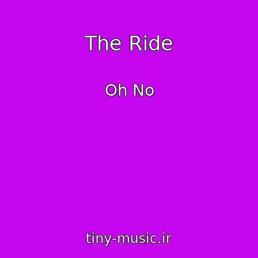 کاور آهنگ The Ride از Oh No