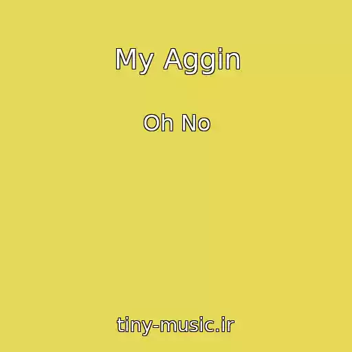 کاور آهنگ My Aggin از Oh No