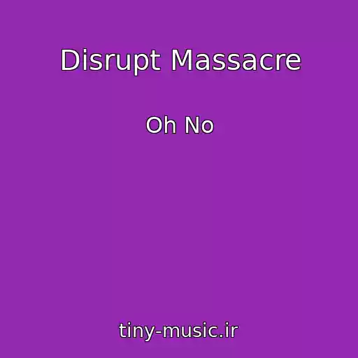 کاور آهنگ Disrupt Massacre از Oh No