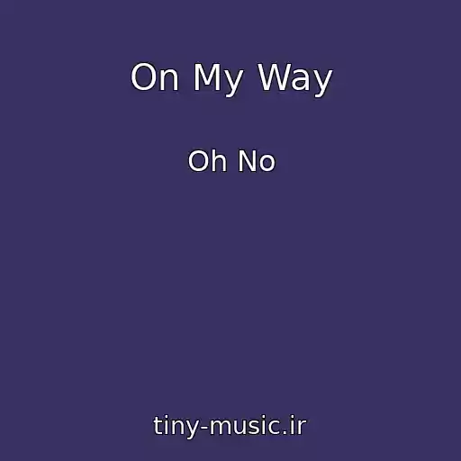 کاور آهنگ On My Way از Oh No
