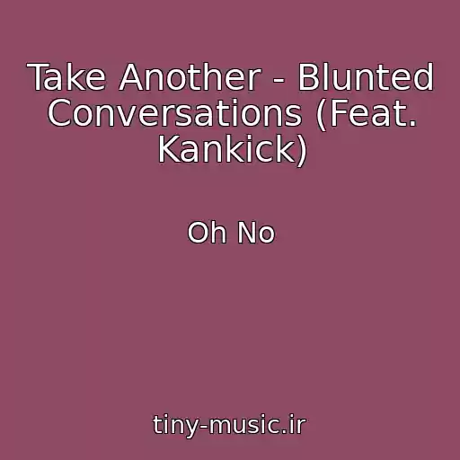 کاور آهنگ Take Another - Blunted Conversations (Feat. Kankick) از Oh No
