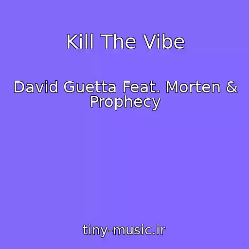 کاور آهنگ Kill The Vibe از David Guetta Feat. Morten & Prophecy