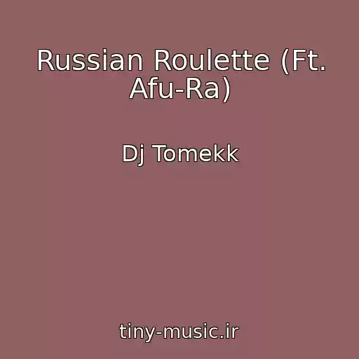 کاور آهنگ Russian Roulette (Ft. Afu-Ra) از Dj Tomekk