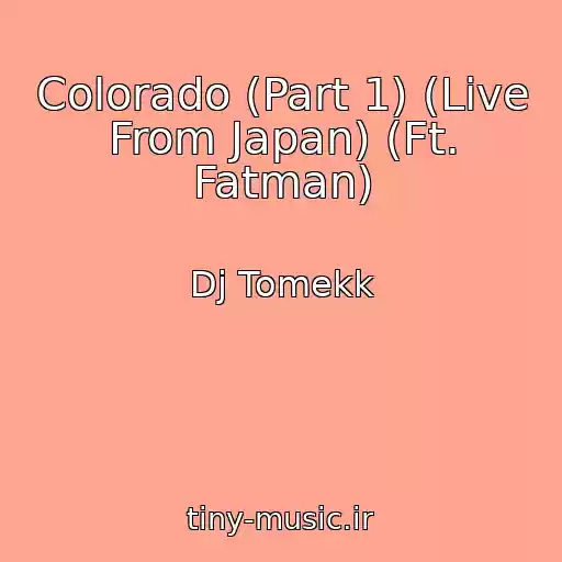 کاور آهنگ Colorado (Part 1) (Live From Japan) (Ft. Fatman) از Dj Tomekk