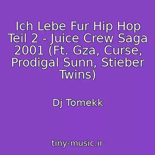 کاور آهنگ Ich Lebe Fur Hip Hop Teil 2 - Juice Crew Saga 2001 (Ft. Gza, Curse, Prodigal Sunn, Stieber Twins) از Dj Tomekk