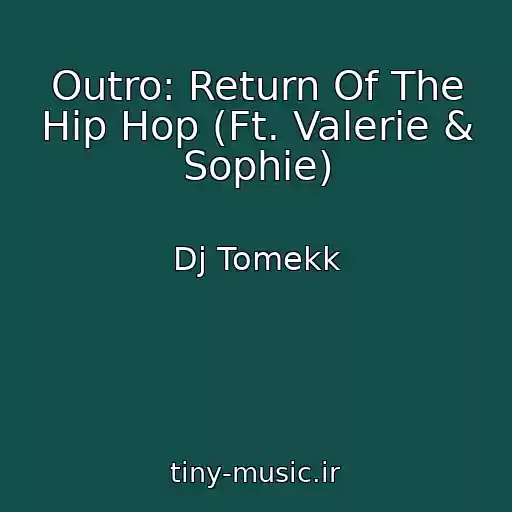 کاور آهنگ Outro: Return Of The Hip Hop (Ft. Valerie & Sophie) از Dj Tomekk