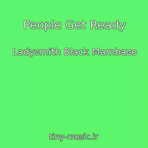 کاور آهنگ People Get Ready از Ladysmith Black Mambazo