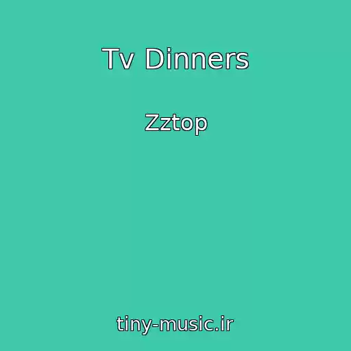 کاور آهنگ Tv Dinners از Zztop