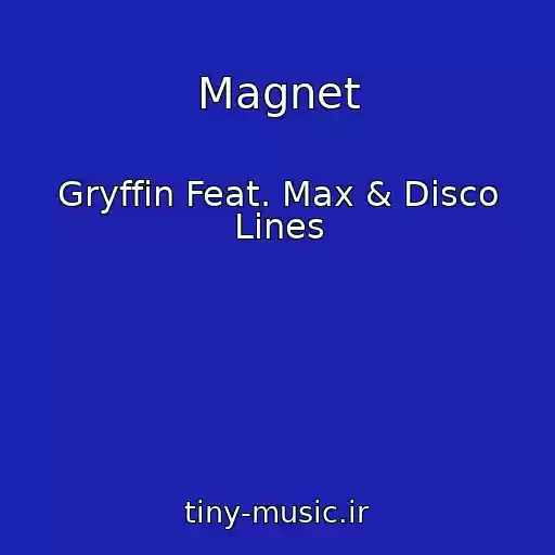 کاور آهنگ Magnet از Gryffin Feat. Max & Disco Lines