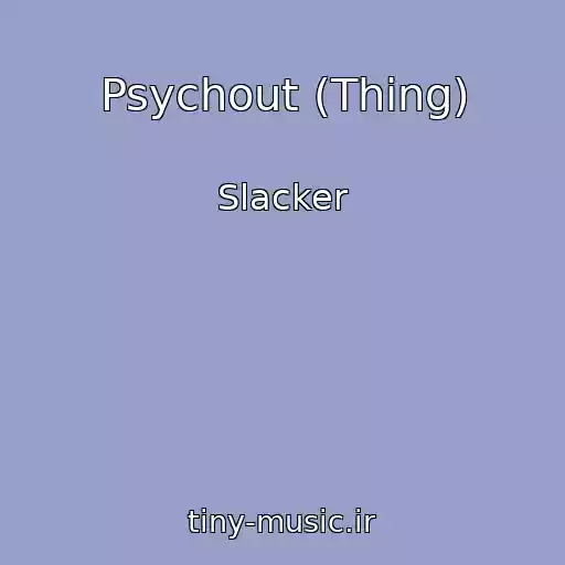 کاور آهنگ Psychout (Thing) از Slacker