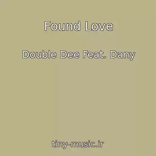 کاور آهنگ Found Love از Double Dee Feat. Dany
