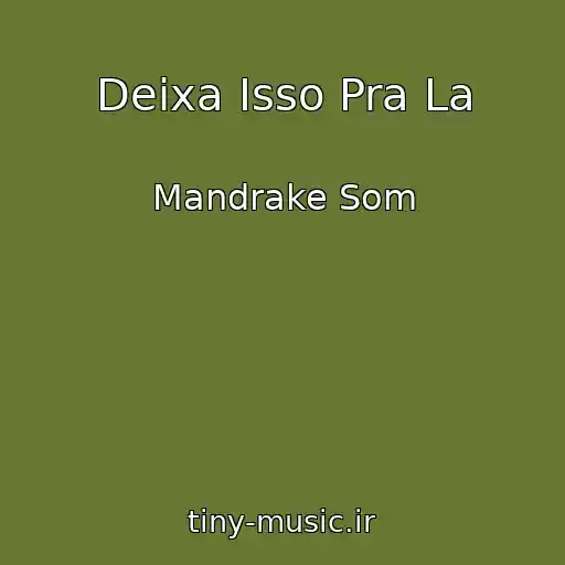 کاور آهنگ Deixa Isso Pra La از Mandrake Som