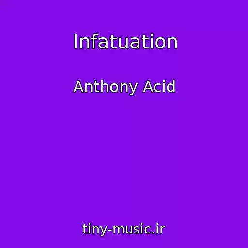 کاور آهنگ Infatuation از Anthony Acid