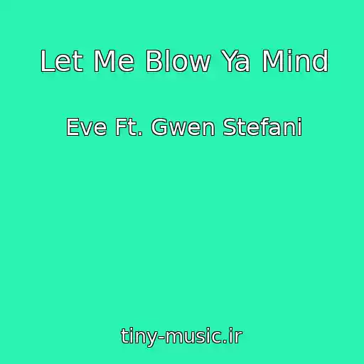 کاور آهنگ Let Me Blow Ya Mind از Eve Ft. Gwen Stefani