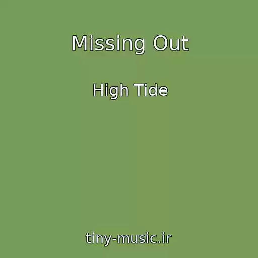 کاور آهنگ Missing Out از High Tide