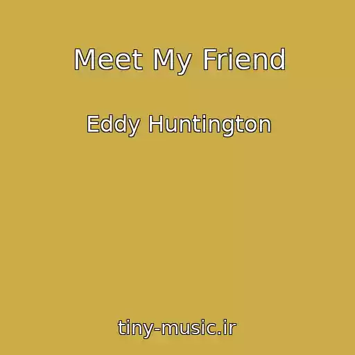 کاور آهنگ Meet My Friend از Eddy Huntington